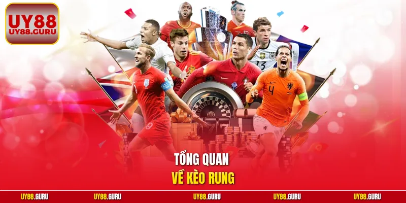 Tổng quan về kèo rung